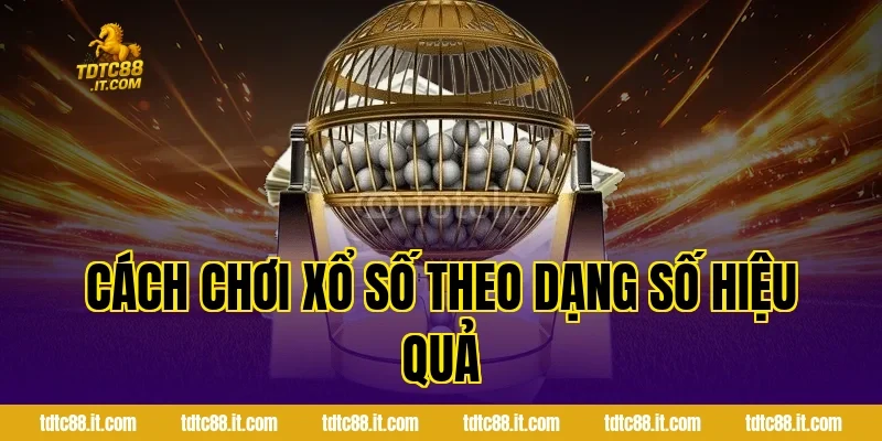 Xổ Số 3 Miền – Cách Chơi Và Cơ Cấu Giải Thưởng Hấp Dẫn 3 Cách chơi xổ số theo dạng số hiệu quả