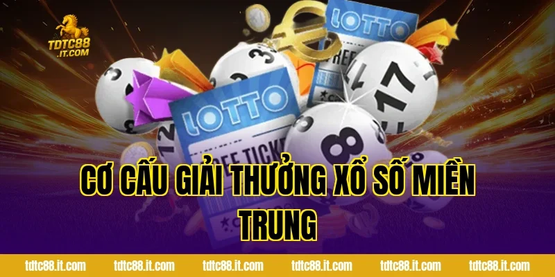 Xổ Số 3 Miền – Cách Chơi Và Cơ Cấu Giải Thưởng Hấp Dẫn 2 Cơ cấu giải thưởng xổ số miền Trung