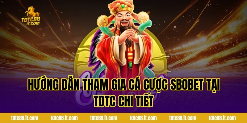 SBOBET Thể Thao – Cá Cược Bóng Đá Uy Tín Nhất Hiện Nay 4 Hướng Dẫn Tham Gia Cá Cược SBOBET Tại TDTC Chi Tiết