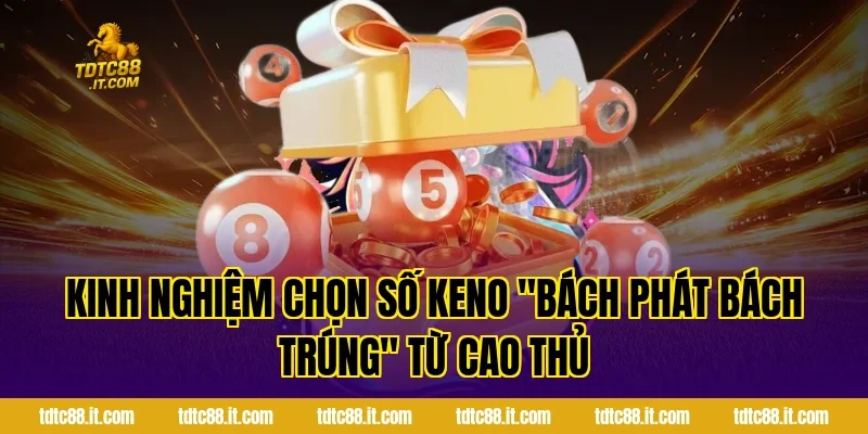 Xổ Số Keno – Luật Chơi Và Kinh Nghiệm Chọn Số Hữu Ích 3 Kinh Nghiệm Chọn Số Keno "Bách Phát Bách Trúng" Từ Cao Thủ