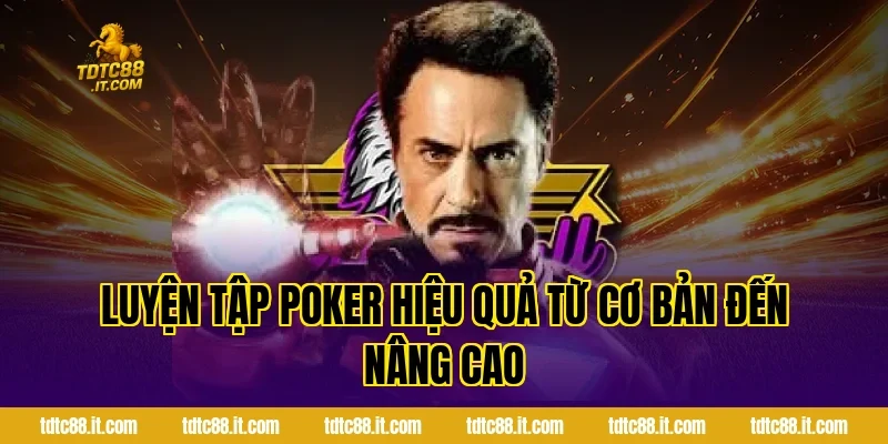 Poker – Hướng Dẫn Chơi Poker Từ Cơ Bản Đến Nâng Cao 4 Luyện tập Poker hiệu quả từ cơ bản đến nâng cao
