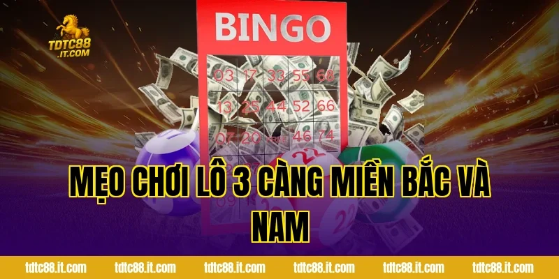 Xổ Số 3 Miền – Cách Chơi Và Cơ Cấu Giải Thưởng Hấp Dẫn 4 Mẹo chơi lô 3 càng miền Bắc và Nam