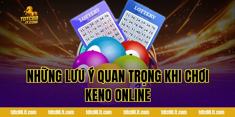 Xổ Số Keno – Luật Chơi Và Kinh Nghiệm Chọn Số Hữu Ích 4 Những Lưu Ý Quan Trọng Khi Chơi Keno Online