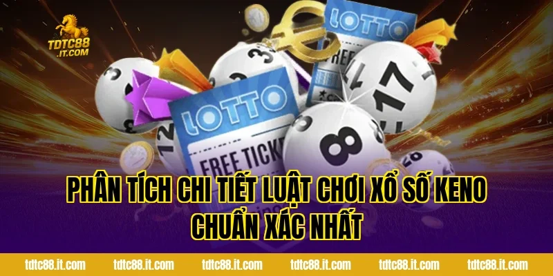 Xổ Số Keno – Luật Chơi Và Kinh Nghiệm Chọn Số Hữu Ích 2 Phân Tích Chi Tiết Luật Chơi Xổ Số Keno Chuẩn Xác Nhất