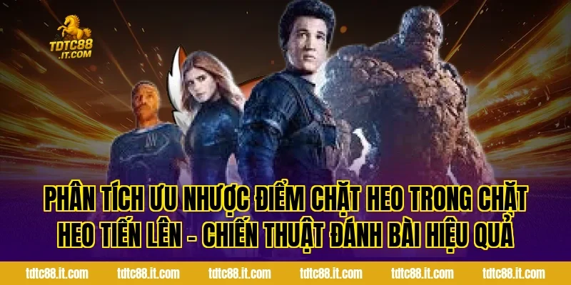 Chặt Heo Tiến Lên – Chiến Thuật Đánh Bài Hiệu Quả Nhất 2 Phân tích ưu nhược điểm chặt heo trong Chặt Heo Tiến Lên – Chiến Thuật Đánh Bài Hiệu Quả