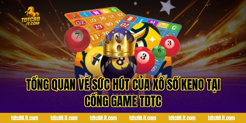 Xổ Số Keno – Luật Chơi Và Kinh Nghiệm Chọn Số Hữu Ích 1 Tổng Quan Về Sức Hút Của Xổ Số Keno Tại Cổng Game TDTC