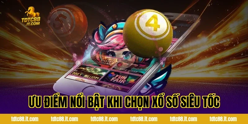 Xổ Số Siêu Tốc – Hình Thức Quay Số Nhanh Hiệu Quả Nhất 3 Ưu điểm nổi bật khi chọn xổ số siêu tốc