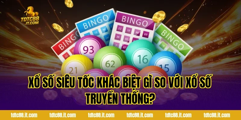 Xổ Số Siêu Tốc – Hình Thức Quay Số Nhanh Hiệu Quả Nhất 1 Xổ số siêu tốc khác biệt gì so với xổ số truyền thống?
