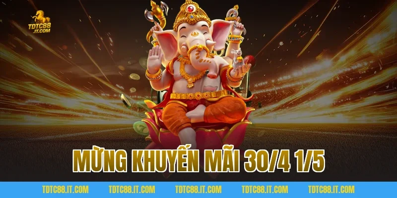 Mừng Khuyến Mãi 30/4 1/5 Săn Quà Khủng Ưu Đãi Cực Sốc 2 Mừng Khuyến Mãi 30/4 1/5